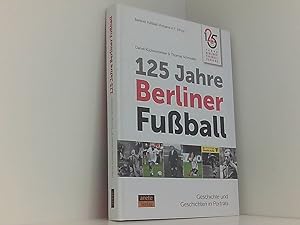 Bild des Verkufers fr 125 Jahre Berliner Fuball: Geschichte und Geschichten in Portrts Geschichte und Geschichten in Portrts zum Verkauf von Book Broker