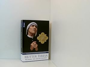 Immagine del venditore per Komm, sei mein Licht: Die geheimen Aufzeichnungen der Heiligen von Kalkutta Mutter Teresa. Hrsg. und kommentiert von Brian Kolodiejchuk. Aus dem Amerikan. bers. von Katrin Krips-Schmidt venduto da Book Broker