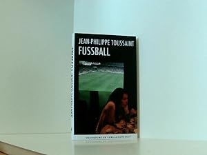 Bild des Verkufers fr Fuball: Ausgezeichnet mit dem Grand Prix Sport & Litterature 2015 Jean-Philippe Toussaint ; aus dem Franzsischen von Joachim Unseld zum Verkauf von Book Broker