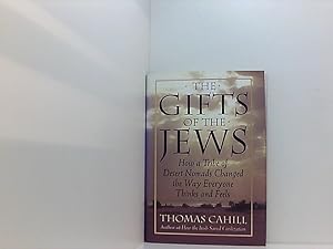 Bild des Verkufers fr The Gifts of the Jews: How a Tribe of Desert Nomads Changed the Way Everyone Thinks and Feels (Hinges of History, Band 2) zum Verkauf von Book Broker