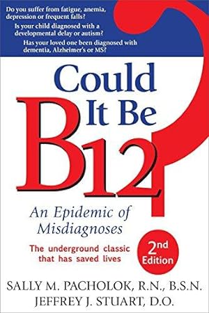 Bild des Verkufers fr Could It Be B12?: An Epidemic of Misdiagnoses zum Verkauf von WeBuyBooks