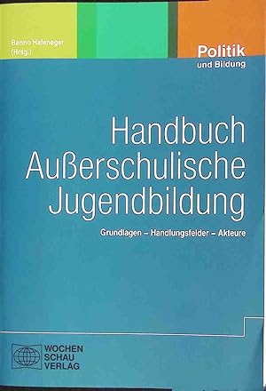 Bild des Verkufers fr Handbuch auerschulische Jugendbildung : Grundlagen, Handlungsfelder, Akteure. Reihe Politik und Bildung ; Bd. 60 zum Verkauf von books4less (Versandantiquariat Petra Gros GmbH & Co. KG)