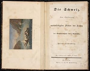 Bild des Verkufers fr Die Schweiz. Eine Schilderung der merkwrdigsten Stellen des Landes und der Hauptmomente ihrer Geschichte, von Julius Loewenberg. zum Verkauf von Antique Sommer& Sapunaru KG