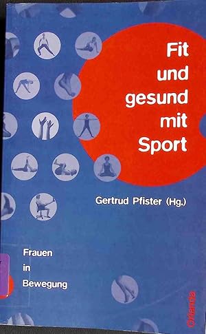 Bild des Verkufers fr Fit und gesund mit Sport : Frauen in Bewegung. zum Verkauf von books4less (Versandantiquariat Petra Gros GmbH & Co. KG)