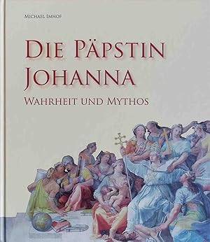 Die Päpstin Johanna : Wahrheit und Mythos.