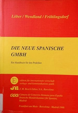 Seller image for Die neue spanische GmbH : ein Handbuch fr den Praktiker. Deutsche Handelskammer fr Spanien, Madrid for sale by books4less (Versandantiquariat Petra Gros GmbH & Co. KG)