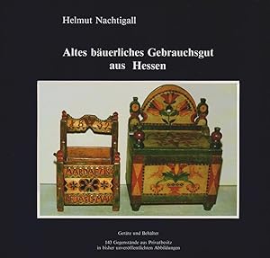 Bild des Verkufers fr Altes buerliches Gebrauchsgut aus Hessen : Gerte u. Behlter ; 143 Gegenstnde aus Privatbesitz in bisher unverff. Abb., teils farb. ; Anh.: Inventarium, Hinweise fr d. Sammler. Edition Giessen zum Verkauf von Schrmann und Kiewning GbR