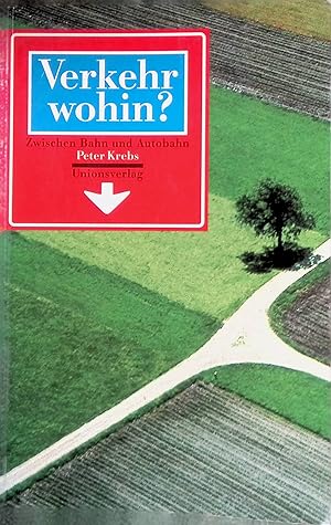 Bild des Verkufers fr Verkehr wohin? : zwischen Bahn und Autobahn. zum Verkauf von books4less (Versandantiquariat Petra Gros GmbH & Co. KG)