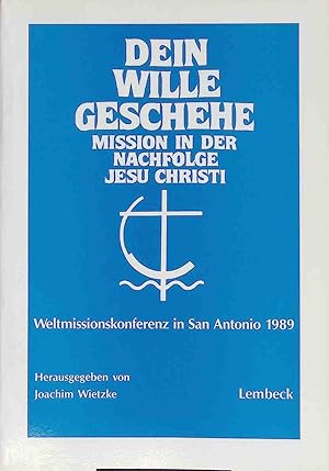 Bild des Verkufers fr Dein Wille geschehe : Mission in der Nachfolge Jesu Christi ; Darstellung und Dokumentation der X. Weltmissionskonferenz in San Antonio 1989. zum Verkauf von books4less (Versandantiquariat Petra Gros GmbH & Co. KG)