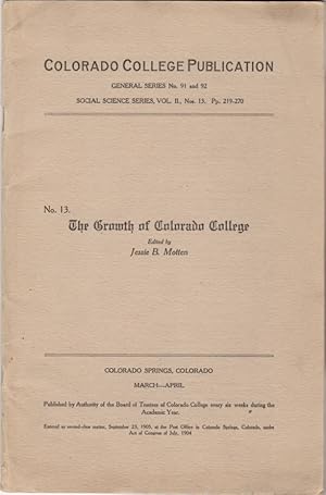 Seller image for Colorado College Publication: General Series No. 91 and 92: Social Science Series, Vol. II, Nos. 13. The Growth of Colorado College for sale by Clausen Books, RMABA
