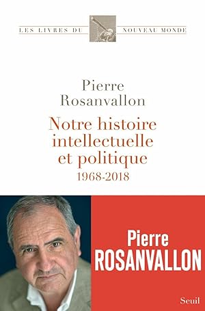 Notre histoire intellectuelle et politique: 1968-2018