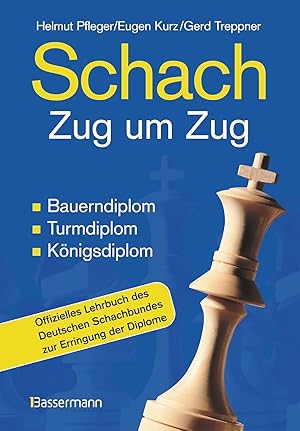 Bild des Verkufers fr Schach Zug um Zug: Bauerndiplom, Turmdiplom, Knigsdiplom - Offizielles Lehrbuch des Deutschen Schachbundes zur Erringung der Diplome zum Verkauf von buchlando-buchankauf