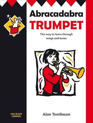 Image du vendeur pour Abracadabra Trumpet: The Way to Learn Through Songs and Tunes mis en vente par WeBuyBooks 2