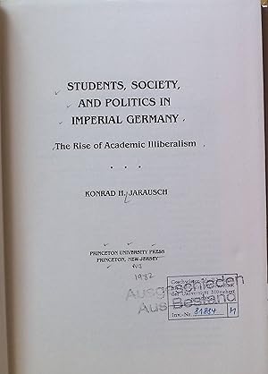 Students, Society, and Politics in Imperial Germany: The Rise of Academic Illiberalism