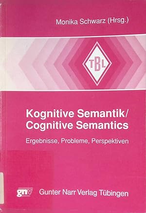 Seller image for Kognitive Semantik : Ergebnisse, Probleme, Perspektiven = Cognitive semantics. Tbinger Beitrge zur Linguistik ; 395 for sale by books4less (Versandantiquariat Petra Gros GmbH & Co. KG)