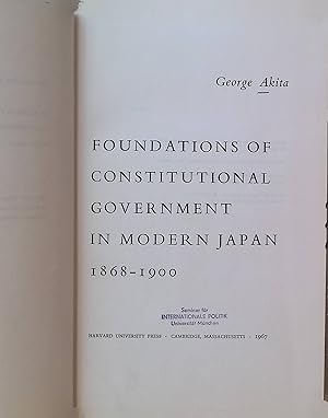 Foundations of Constitutional Government in Modern Japan 1868-1900 Harvard East Asian Series, 23