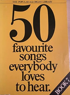 Bild des Verkufers fr 50 Favourite Songs Everybody Loves To Hear - Book 7 zum Verkauf von WeBuyBooks