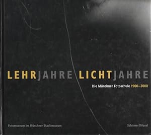 Bild des Verkufers fr Lehrjahre Lichtjahre. Die mnchner fotoschule 1900-2000 zum Verkauf von Librera Cajn Desastre