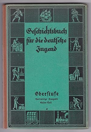 Image du vendeur pour Geschichtsbuch fr die deutsche Jugend - Oberstufe, Dreiteilige Ausgabe, Erster Teil - von Dr. Bernhard Kumsteller in Verbindung mit Dr. Ulrich Haacke und Dr. Benno Schneider. Sechste Auflage 1933. Anbei das Heft mit Tabellen zu Oberstufe I mis en vente par GAENSAN Versandantiquariat