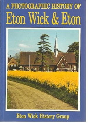 Seller image for A Photographic History of Eton Wick and Eton for sale by WeBuyBooks