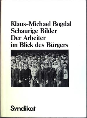 Seller image for Schaurige Bilder" : d. Arbeiter im Blick d. Brgers am Beispiel d. Naturalismus. for sale by books4less (Versandantiquariat Petra Gros GmbH & Co. KG)