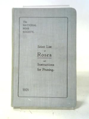 National Rose Society's Select List of Roses and Instructions For Pruning