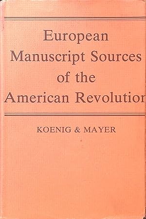 Imagen del vendedor de European Manuscript Sources of the American Revolution a la venta por books4less (Versandantiquariat Petra Gros GmbH & Co. KG)