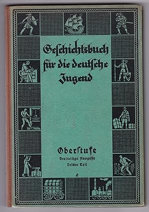 Geschichtsbuch für die deutsche Jugend - Oberstufe, Dreiteilige Ausgabe, Dritter Teil - von Dr. B...
