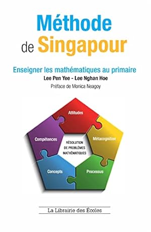 Seller image for Mthode de Singapour - Enseigner les mathmatiques au primaire: avec la mthode de Singapour for sale by Dmons et Merveilles