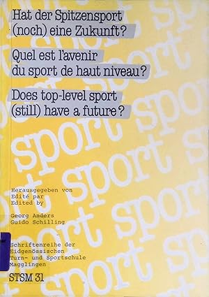 Imagen del vendedor de Hat der Spitzensport (noch) eine Zukunft? / Quel est l'avenir du sport de haut niveau? / Does top-level sport (still) have a future? Bericht des 23. Magglinger Symposiums; Schriftenrreihe der Eidgenssischen Turn- und Sportschule Magglingen, STSM 31; a la venta por books4less (Versandantiquariat Petra Gros GmbH & Co. KG)