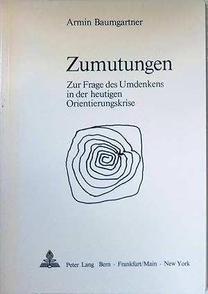Seller image for Zumutungen : zur Frage d. Umdenkens in d. heutigen Orientierungskrise. for sale by books4less (Versandantiquariat Petra Gros GmbH & Co. KG)