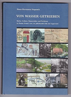 Bild des Verkufers fr Von Wasser getrieben. Bche, Grben, Wasserrder und Turbinen im Raum Hemer vom 16. Jahrhundert bis zur Gegenwart. Unter Mitarbeit von Eberhard Thomas. ber 150, meist bisher unverffentlichte Abbildungen illustrieren das Werk. zum Verkauf von GAENSAN Versandantiquariat