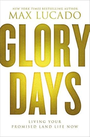 Bild des Verkufers fr Glory Days: Living Your Promised Land Life Now zum Verkauf von WeBuyBooks