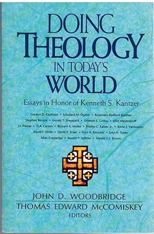 Seller image for DOING THEOLOGY IN TODAY'S WORLD Essays in Honor of Kenneth S. Kantzer for sale by The Avocado Pit