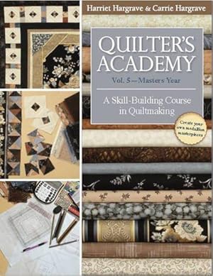 Bild des Verkufers fr Quilter's Academy Vol. 5 - Masters Year: A Skill Building Course in Quiltmaking: 05 zum Verkauf von WeBuyBooks
