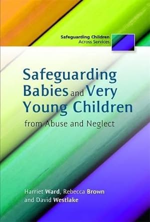 Seller image for Safeguarding Babies and Very Young Children from Abuse and Neglect (Safeguarding Children Across Services) for sale by WeBuyBooks