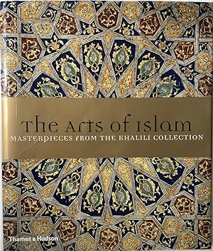 Imagen del vendedor de The Arts of Islam: Masterpieces from the Khalili Collection a la venta por Islamic Art Books
