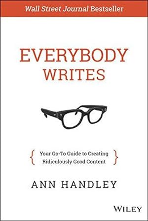 Bild des Verkufers fr Everybody Writes: Your Go-to Guide to Creating Ridiculously Good Content zum Verkauf von WeBuyBooks