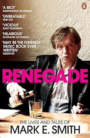 Imagen del vendedor de Renegade: The Lives and Tales of Mark E. Smith a la venta por WeBuyBooks 2