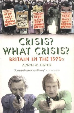 Imagen del vendedor de Crisis? What Crisis?: Britain in the 1970s a la venta por WeBuyBooks
