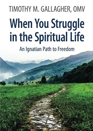 Bild des Verkufers fr When You Struggle in the Spiritual Life: An Ignatian Path to Freedom zum Verkauf von Redux Books