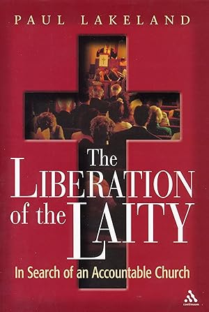 Bild des Verkufers fr The Liberation of the Laity: In Search of an Accountable Church zum Verkauf von Redux Books