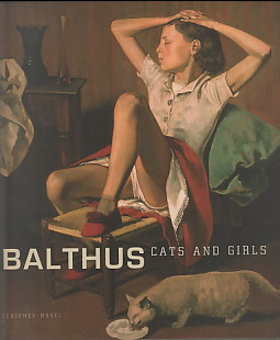 Balthus: cats and girls. Anlässlich der Ausstellung "Balthus: Cats and Girls - Paintings and Prov...