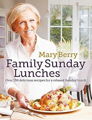 Immagine del venditore per Mary Berry's Family Sunday Lunches: Over 150 Delicious Recipes for a Relaxed Sunday Lunch venduto da WeBuyBooks