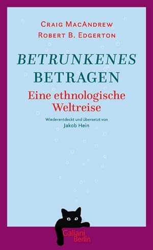 Seller image for Betrunkenes Betragen: Eine ethnologische Weltreise. Wiederentdeckt und bersetzt von Jakob Hein for sale by Rheinberg-Buch Andreas Meier eK