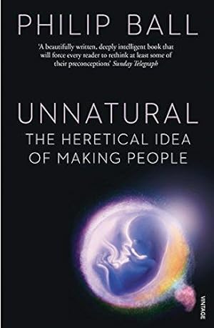 Seller image for Unnatural: The Heretical Idea of Making People for sale by WeBuyBooks