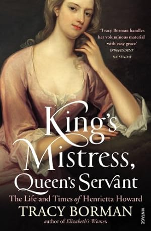 Seller image for King's Mistress, Queen's Servant: The Life and Times of Henrietta Howard for sale by WeBuyBooks