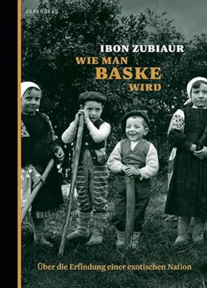 Seller image for Wie man Baske wird: ber die Erfindung einer exotischen Nation for sale by Rheinberg-Buch Andreas Meier eK