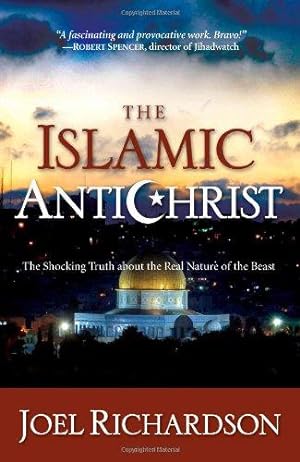 Seller image for The Islamic Antichrist: The Shocking Truth about the Real Nature of the Beast for sale by WeBuyBooks
