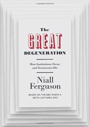 Seller image for The Great Degeneration: How Institutions Decay and Economies Die for sale by WeBuyBooks